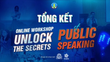 TỔNG KẾT WORKSHOP “UNLOCK THE SECRETS OF PUBLIC SPEAKING”